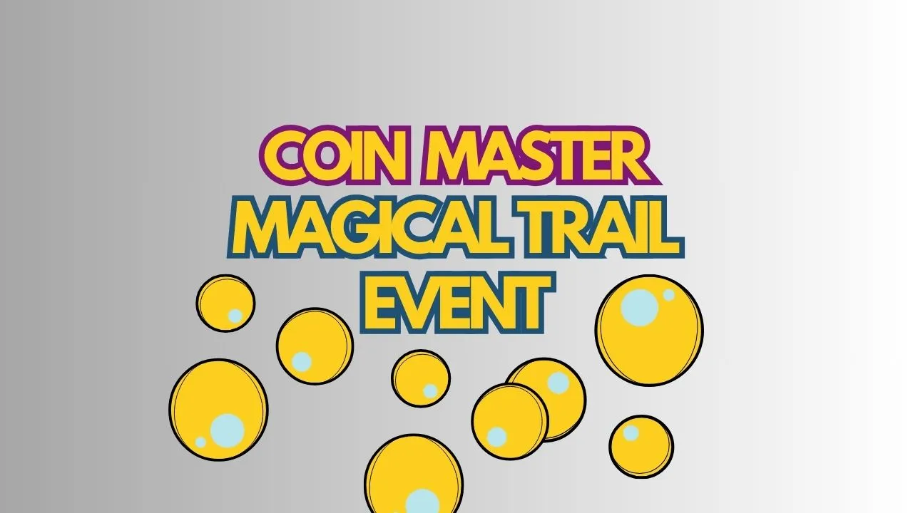Coin Master Magical Trail Event magical trail event